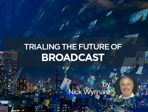 Trialing the future of broadcast