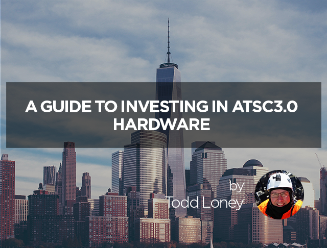 A guide to investing in ATSC3.0 hardware